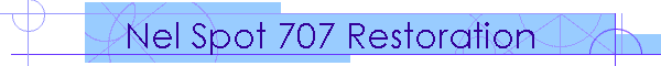 Nel Spot 707 Restoration