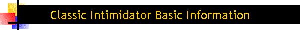Classic Intimidator Basic Information
